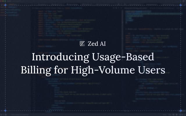 Zed AI: Introducing Usage-Based Billing for High-Volume Users