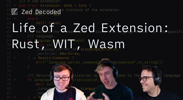 Life of a Zed Extension: Rust, WIT, Wasm