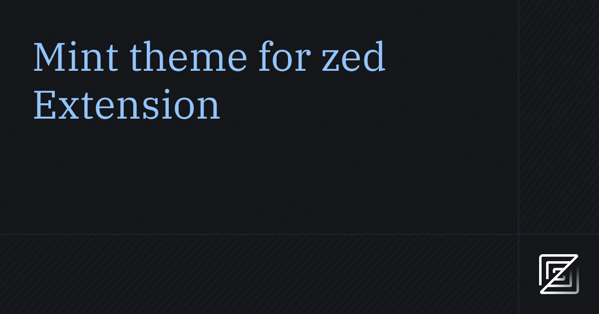 Mint theme for zed — Zed Extension