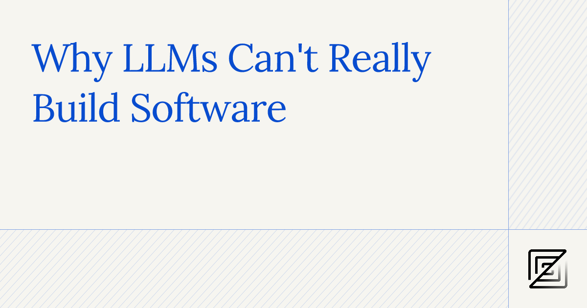 Why LLMs Can't Build Software
